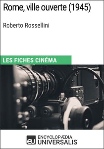 Rome, ville ouverte de Roberto Rossellini - Les Fiches Cinéma d'Universalis