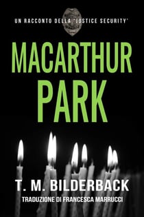 MacArthur Park – Un Racconto Della Justice Security - Justice Security, #6
