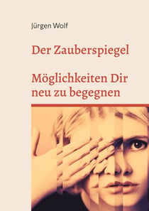 Der Zauberspiegel - Möglichkeiten dir neu zu begegnen
