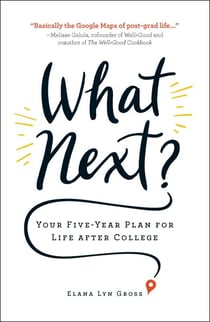 What Next? - Your Five-Year Plan for Life after College