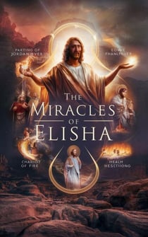The Miracles of Elisha - Christian fiction, #6