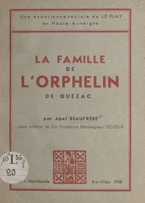 La famille de l'orphelin de Quézac - Une expérience sociale de Le Play en Haute-Auvergne