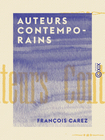 Auteurs contemporains - Études littéraires : Paul Verlaine, Anatole France, André Theuriet, Maurice Maeterlinck, Paul Déroulède