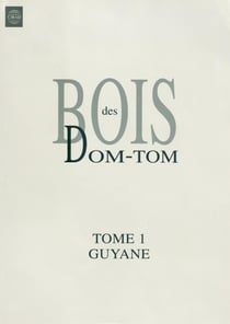 Bois des DOM-TOM - Tome 1 : Guyane