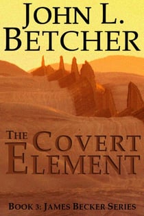 The Covert Element - A James Becker Suspense/Thriller, #3