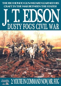 Dusty Fog's Civil War 2: You're in Command Now, Mr Fog - Dusty Fog's Civil War, #2