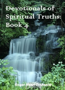 Devotionals of Spiritual Truths: Boo;k 4 - The Devotional Commentary Library, #4