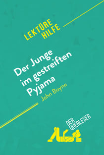 Der Junge im gestreiften Pyjama von John Boyne (Lektürehilfe) - Detaillierte Zusammenfassung, Personenanalyse und Interpretation