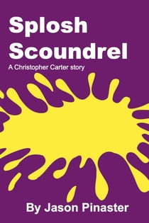 Splosh Scoundrel - Christopher Carter & Friends:  Erotic Adventures, #27