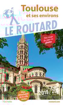 Guide du Routard Toulouse et ses environs 2019/20