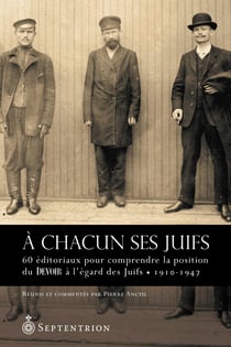 À chacun ses Juifs - 60 éditoriaux pour comprendre la position du Devoir à légard des Juifs (1910-1947)