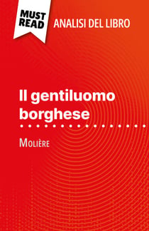 Il gentiluomo borghese di Molière (Analisi del libro) - Analisi completa e sintesi dettagliata del lavoro
