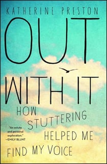 Out With It - How Stuttering Helped Me Find My Voice