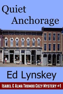 Quiet Anchorage - Isabel & Alma Trumbo Cozy Mystery Series, #1
