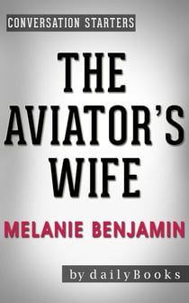 The Aviator's Wife: A Novel by Melanie Benjamin | Conversation Starters - Daily Books