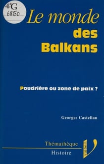 Le monde des Balkans - Poudrière ou zone de paix ?