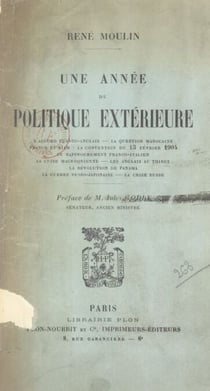 Une année de politique extérieure - L'accord franco-anglais - la question marocaine - France et Siam, la convention du 13 février 1904 : le rapprochement franco-italien - la crise macédonienne - les Anglais au Tibet - la révolution de Panama - la guerr...