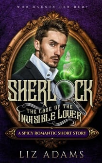 Sherlock, the Case of the Invisible Lover - The Casebook of a Salacious Sleuth, #2