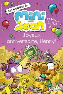 Joyeux anniversaire, Henry ! - Les histoires de Mini-Jean et Mini-Bulle !