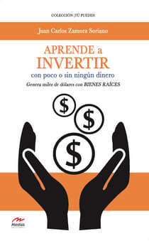 Aprende a invertir, con poco o sin ningún dinero - Genera miles de dólares con bienes raíces