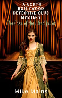The Case of the Jilted Juliet - The North Hollywood Detective Club, #5