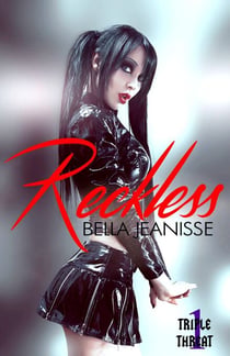 Reckless - Triple Threat Book 1 - Triple Threat, #1