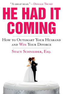 He Had It Coming - How to Outsmart Your Husband and Win Your Divorce