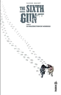 The Sixth Gun - Tome 5 - La malédiction du Wendigo