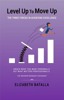 Level Up to Move Up: The Three Forces in Achieving Excellence