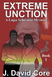 Extreme Unction: A Lupa Schwartz Mystery - The Lupa Schwartz Mysteries, #1