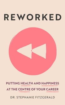Reworked - Putting Health and Happiness at the Centre of Your Career