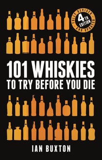 101 Whiskies to Try Before You Die (Revised and Updated) - 4th Edition
