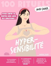 Mon Cahier 100 rituels Hypersensibilité