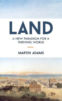 Land - A New Paradigm for a Thriving World