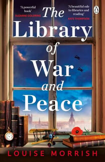 The Library of War and Peace - A gripping and emotional story of courage, love and friendship inspired by a true story