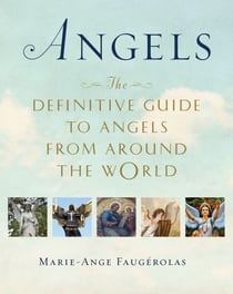 Angels - The Definitive Guide to Angels from Around the World