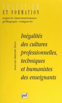 Inégalités des cultures professionnelles, techniques et humanistes des enseignants - D'un idéal égalitaire à une réalité inégalitaire