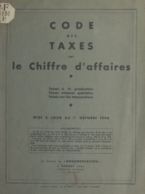 Code des taxes sur le chiffre d'affaires - Taxes à la production, taxes uniques spéciales, taxes sur les transactions, mise à jour au 1er avril 1946
