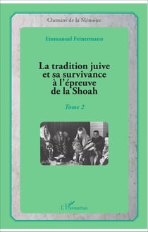 La tradition juive et sa survivance à l'épreuve de la Shoah - Tome 2