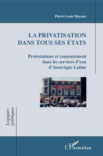 La privatisation dans tous ses états - Protestations et consentement dans les services d'eau d'Amérique Latine