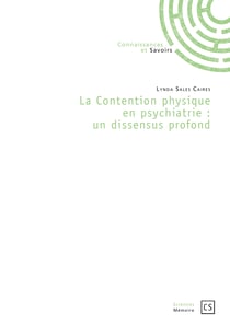 La Contention physique en psychiatrie : un dissensus profond