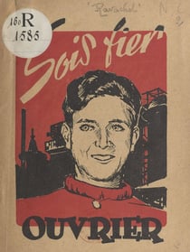 Sois fier, ouvrier - Apprentis de France, jeunes, aînés, malades. Plan d'action 1946-1947