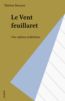 Le Vent feuillaret - Une enfance ardéchoise