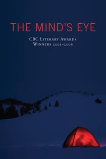 Mind's Eye, The - CBC Literary Awards Winners, 2001 - 2006