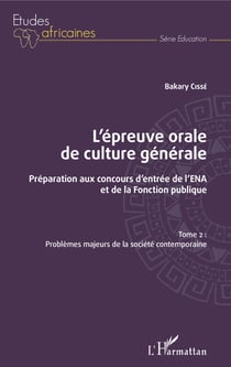 L'épreuve orale de culture générale Tome 2 - Préparation aux concours d'entrée de l'ENA et de la Fonction publique - Problèmes majeurs de la société contemporaine
