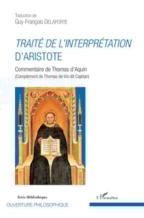 Traité de l'interprétation d'Aristote - Commentaire de Thomas d'Aquin - (Complément de Thomas de Vio dit Cajétan)