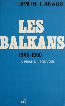 Les Balkans (1945-1960) - La prise du pouvoir
