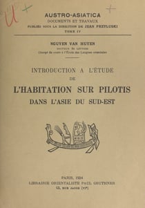 Introduction à l'étude de l'habitation sur pilotis dans l'Asie du Sud-Est