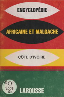 Encyclopédie africaine et malgache : République de la Côte d'Ivoire - République de la Côte d'Ivoire
