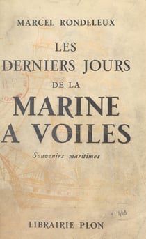 Les derniers jours de la marine à voiles - Souvenirs maritimes. Avec 33 photographies et une carte